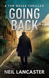 Cover image for Going Back: A Tom Novak Thriller