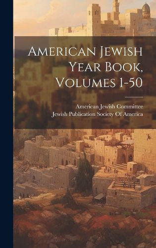 Cover image for American Jewish Year Book, Volumes 1-50