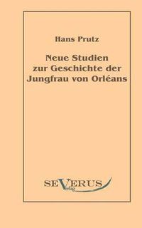 Cover image for Neue Studien zur Geschichte der Jungfrau von Orleans