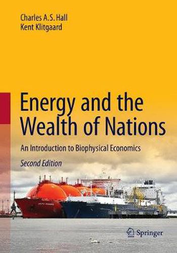 Energy and the Wealth of Nations: An Introduction to Biophysical Economics