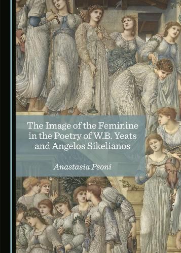 Cover image for The Image of the Feminine in the Poetry of W.B. Yeats and Angelos Sikelianos