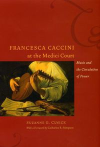 Cover image for Francesca Caccini at the Medici Court