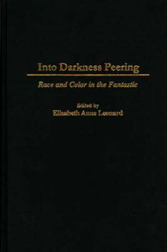 Cover image for Into Darkness Peering: Race and Color in the Fantastic