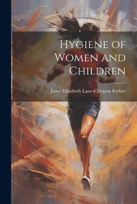 Cover image for Hygiene of Women and Children