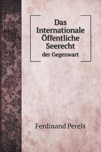 Das Internationale OEffentliche Seerecht: der Gegenwart