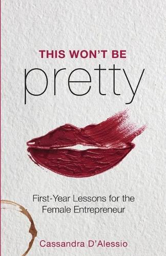 Cover image for This Won't Be Pretty: First-Year Lessons for the Female Entrepreneur