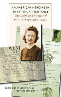 Cover image for An American Heroine in the French Resistance: The Diary and Memoir of Virginia D'Albert-Lake