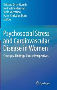 Cover image for Psychosocial Stress and Cardiovascular Disease in Women: Concepts, Findings, Future Perspectives