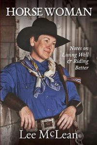 Cover image for Horse Woman: Notes on Living Well & Riding Better