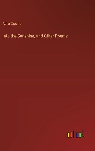 Into the Sunshine, and Other Poems