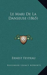 Cover image for Le Mari de La Danseuse (1865)