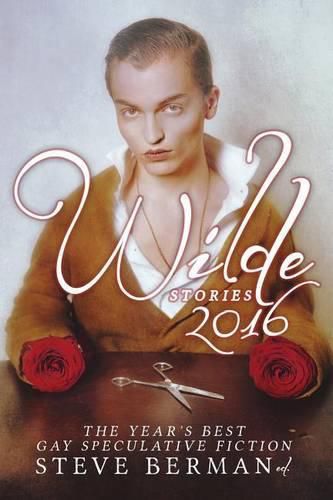 Cover image for Wilde Stories 2016: The Year's Best Gay Speculative Fiction