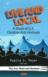 Cover image for Live & Local: A Study of U.S. Outdoor Arts Festivals