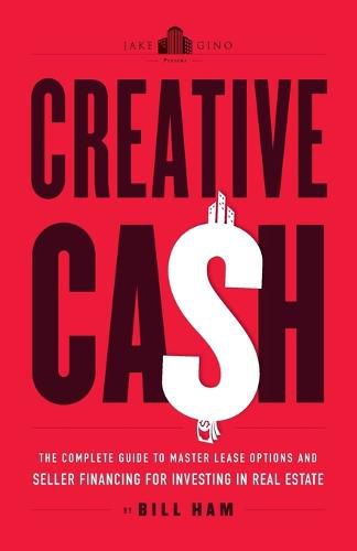 Cover image for Creative Cash: The Complete Guide to Master Lease Options and Seller Financing for Investing in Real Estate