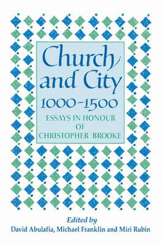 Church and City, 1000-1500: Essays in Honour of Christopher Brooke
