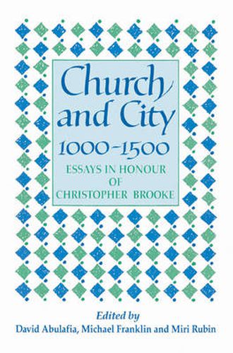 Cover image for Church and City, 1000-1500: Essays in Honour of Christopher Brooke