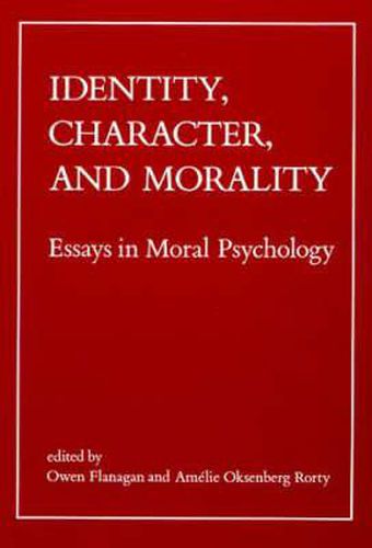 Identity, Character and Morality: Essays in Moral Psychology