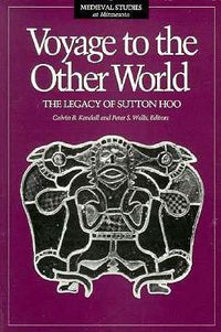 Cover image for Voyage To The Other World: The Legacy of Sutton Hoo