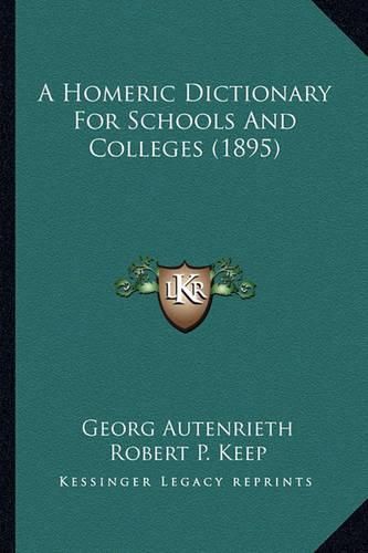 A Homeric Dictionary for Schools and Colleges (1895) a Homeric Dictionary for Schools and Colleges (1895)