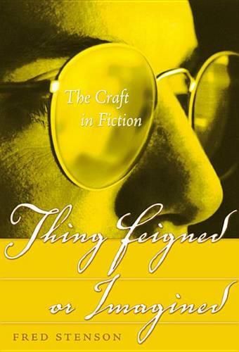 Cover image for Thing Feigned or Imagined: A Self-Directed Course in the Craft of Fiction