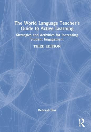 Cover image for The World Language Teacher's Guide to Active Learning: Strategies and Activities for Increasing Student Engagement