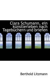 Cover image for Clara Schumann, Ein K Nstlerleben Nach Tageb Chern Und Briefen