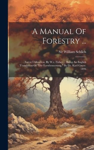 Cover image for A Manual Of Forestry ...