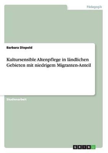 Cover image for Kultursensible Altenpflege in landlichen Gebieten mit niedrigem Migranten-Anteil