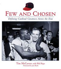 Cover image for Few and Chosen Cardinals: Defining Cardinal Greatness Across the Eras