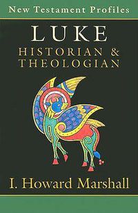 Cover image for Luke: Historian and Theologian: Historian and Theologian