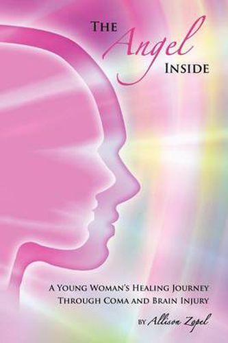 Cover image for The Angel Inside: A Young Woman's Healing Journey Through Coma and Brain Injury