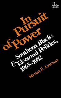 Cover image for In Pursuit of Power: Southern Blacks and Electoral Politics, 1965-1982