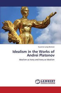 Cover image for Idealism in the Works of Andrei Platonov