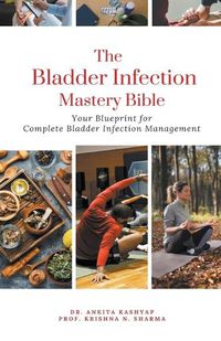 Cover image for The Bladder Infection Mastery Bible