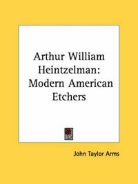 Cover image for Arthur William Heintzelman: Modern American Etchers