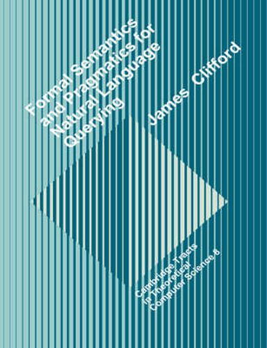 Cover image for Formal Semantics and Pragmatics for Natural Language Querying