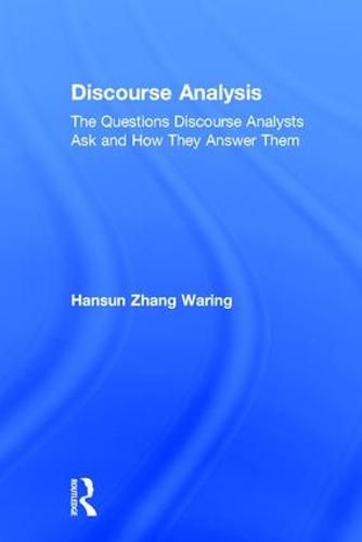 Cover image for Discourse Analysis: The Questions Discourse Analysts Ask and How They Answer Them