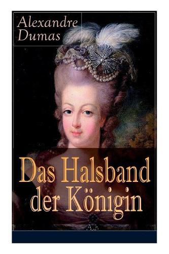 Cover image for Das Halsband der Koenigin: Historischer Abenteuerroman aus den Tagen der Marie Antoinette