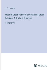 Cover image for Modern Greek Folklore and Ancient Greek Religion; A Study in Survivals