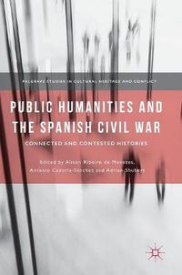 Cover image for Public Humanities and the Spanish Civil War: Connected and Contested Histories