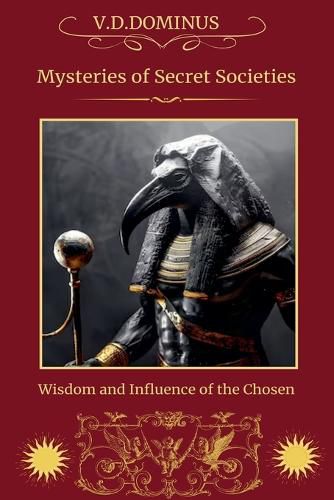 Cover image for Mysteries of Secret Societies Wisdom and Influence of the Chosen