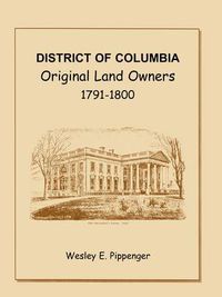 Cover image for District of Columbia: Original Land Owners, 1791-1800