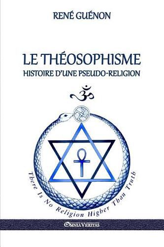 Le Theosophisme - Histoire d'une pseudo-religion