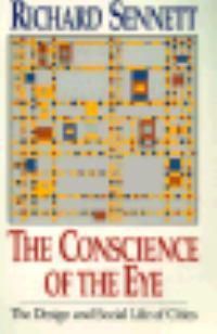 Cover image for The Conscience of the Eye: The Design and Social Life of Cities