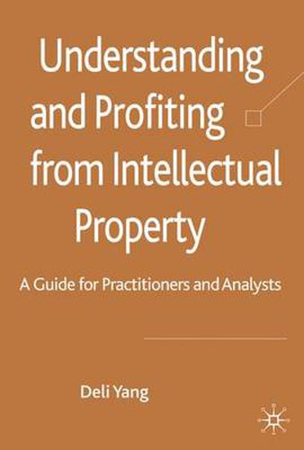 Cover image for Understanding and Profiting from Intellectual Property: A guide for Practitioners and Analysts