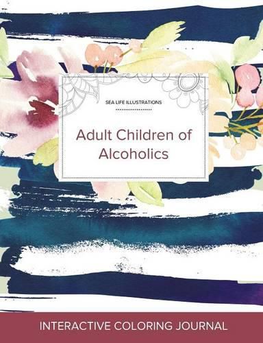 Cover image for Adult Coloring Journal: Adult Children of Alcoholics (Sea Life Illustrations, Nautical Floral)