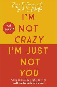 Cover image for I'm Not Crazy, I'm Just Not You: The Real Meaning of the 16 Personality Types