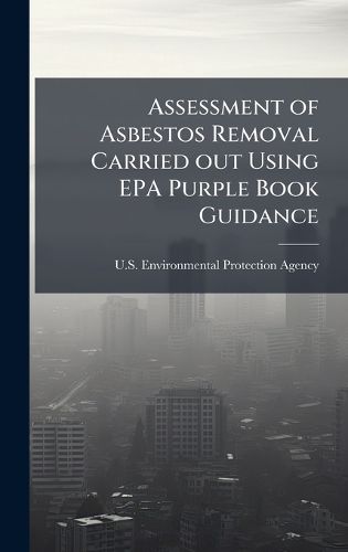 Cover image for Assessment of Asbestos Removal Carried out Using EPA Purple Book Guidance