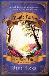 Cover image for The Magic Potion: A True Fairy Tale with a Happy Ending