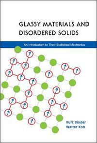 Cover image for Glassy Materials And Disordered Solids: An Introduction To Their Statistical Mechanics